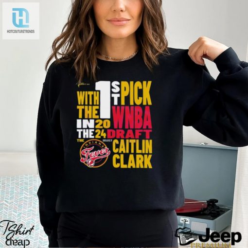 Caitlin Clark Indiana Fever 2024 Wnba Draft 1St Pick Shirt hotcouturetrends 1 1