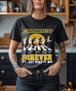 Official Iowa Hawkeyes Forever Not Just When We Win Team 2024 Shirt hotcouturetrends 1 7