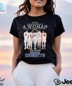 Official Never Underestimate A Woman Who Loves Denver Nuggets Signatures Shirt hotcouturetrends 1 2