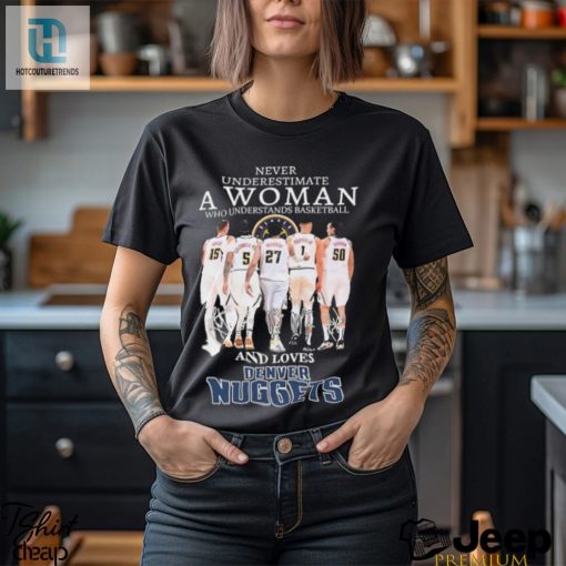 Official Never Underestimate A Woman Who Loves Denver Nuggets Signatures Shirt hotcouturetrends 1 3
