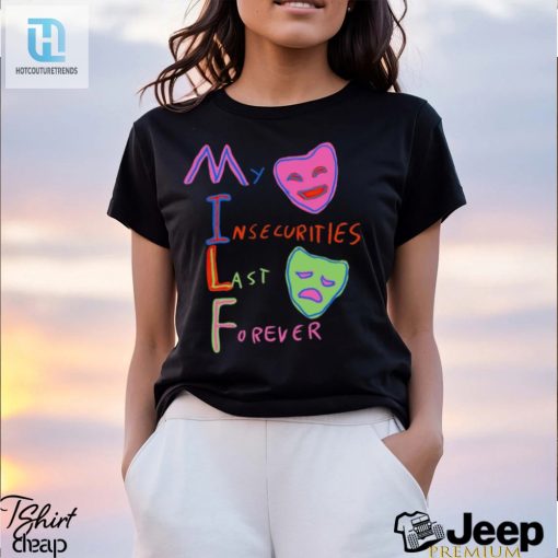 Milf My Insecurities Last Forever Shirt hotcouturetrends 1 2