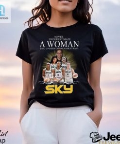 Never Underestimate A Woman Who Understands Basketball And Loves Sky Shirt hotcouturetrends 1 2