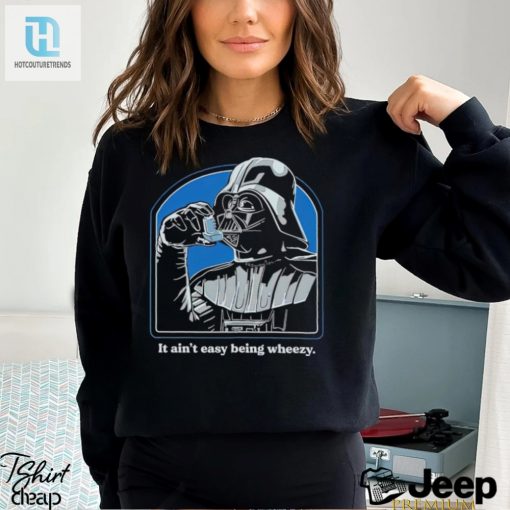It Aint Easy Being Wheezy Darth Vader Shirt hotcouturetrends 1 1