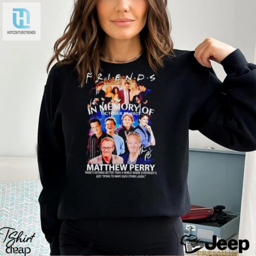 Friends In Memory Of October 28 2023 Matthew Perry Shirt hotcouturetrends 1 1