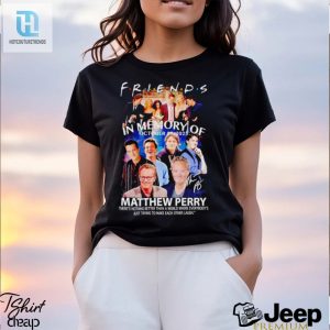 Friends In Memory Of October 28 2023 Matthew Perry Shirt hotcouturetrends 1 2