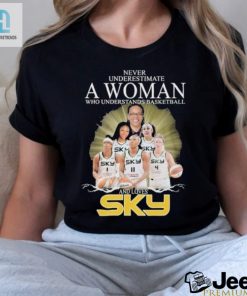 Never Underestimate A Woman Who Understands Basketball And Loves Chicago Sky T Shirt hotcouturetrends 1 5