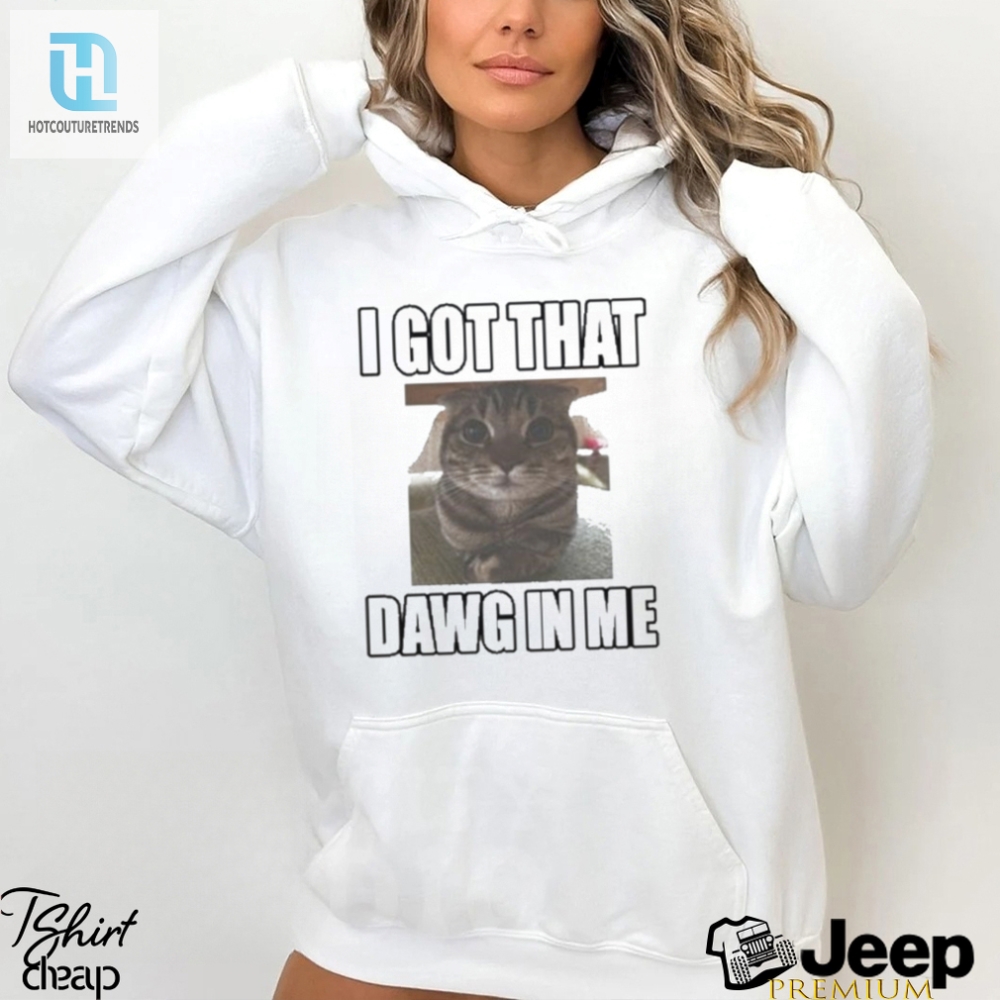 Official Cat Land Central I Got That Dawg In Me Shirt 