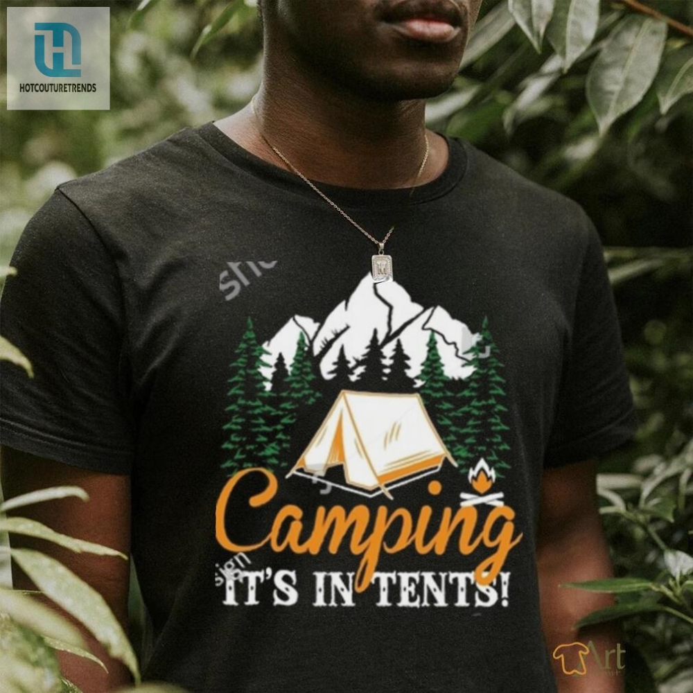 Camping Its In Tents Shirt 