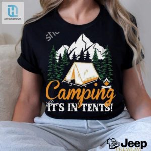 Camping Its In Tents Shirt hotcouturetrends 1 3