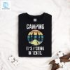 Camping Its Fucking In Tents Shirt hotcouturetrends 1