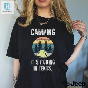 Camping Its Fucking In Tents Shirt hotcouturetrends 1 2