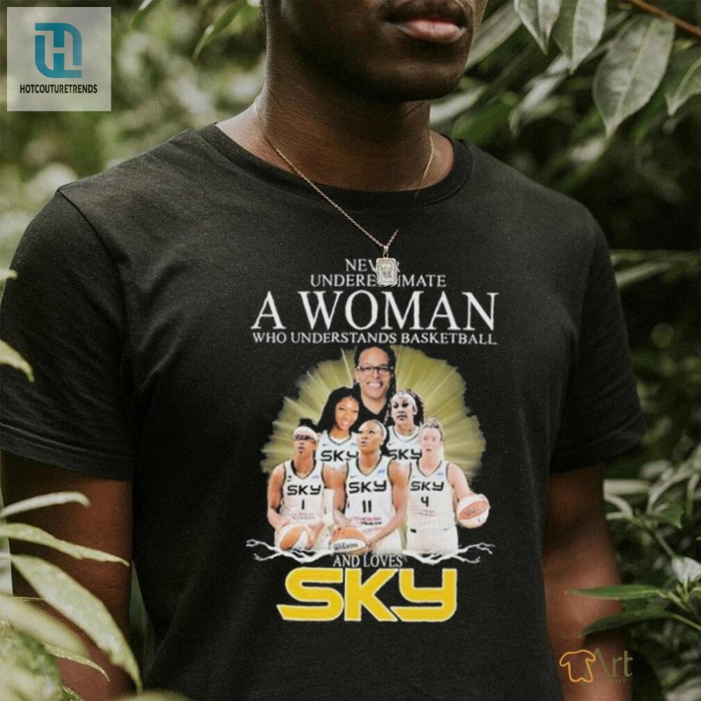 Never Underestimate A Woman Who Understands Basketball And Loves Chicago Sky T Shirt 