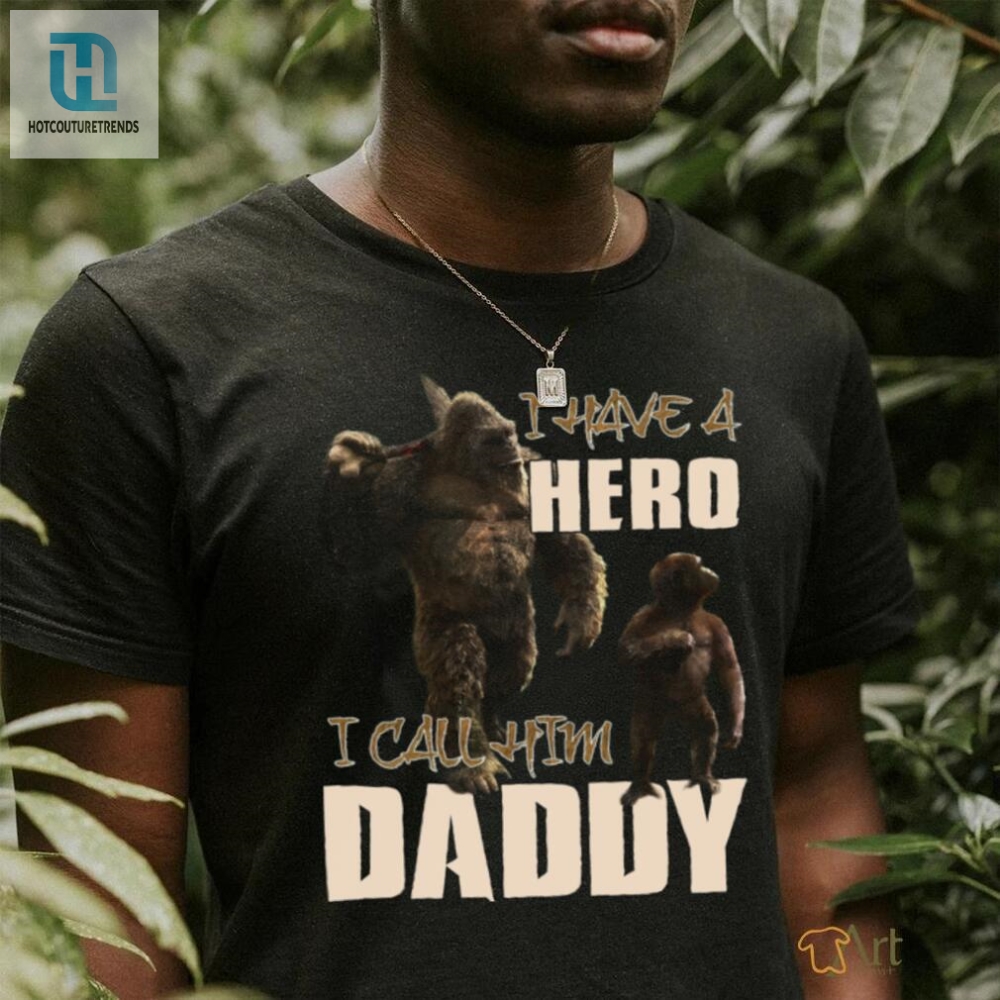 I Have A Hero I Call Him Daddy Shirt 