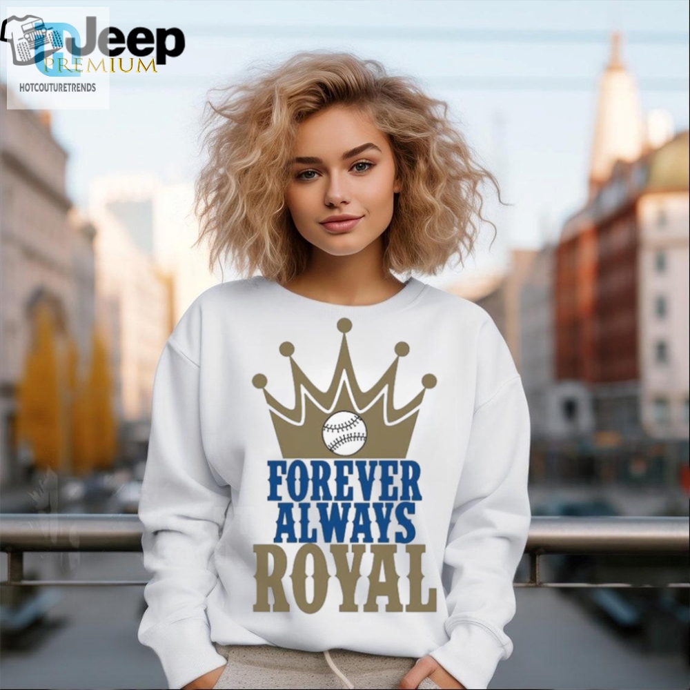 Official Forever Always Royals Crown Baseball Shirt 