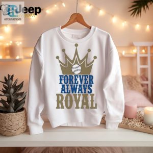 Official Forever Always Royals Crown Baseball Shirt hotcouturetrends 1 2