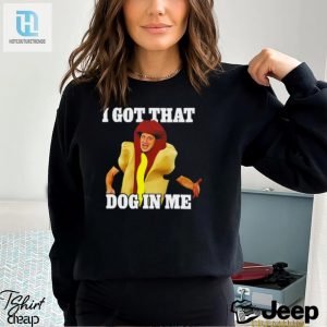 Hot Dog I Got That Dog In Me Shirt hotcouturetrends 1 2