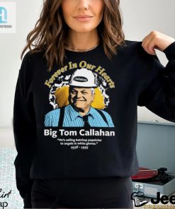 Big Tom Callahan Forever In Our Hearts Shirt hotcouturetrends 1 2