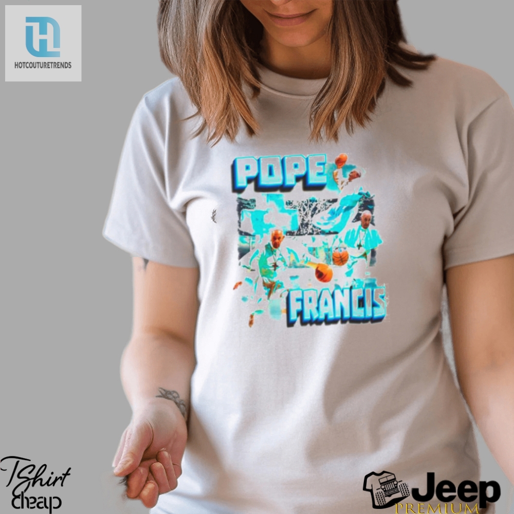Pope Francis Basketball Funny Shirt 