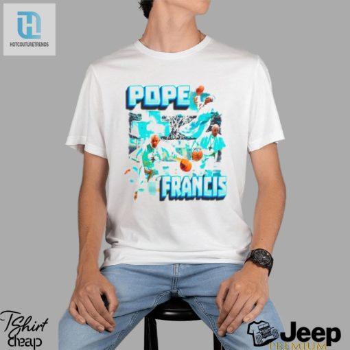 Pope Francis Basketball Funny Shirt hotcouturetrends 1 2