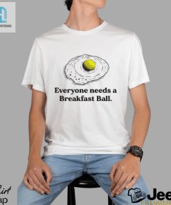 Everyone Deserves A Breakfast Ball Shirt hotcouturetrends 1 2