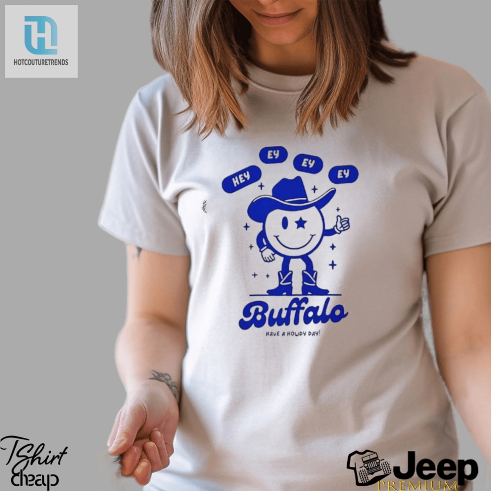 Buffalo Have A Howdy Day Shirt 