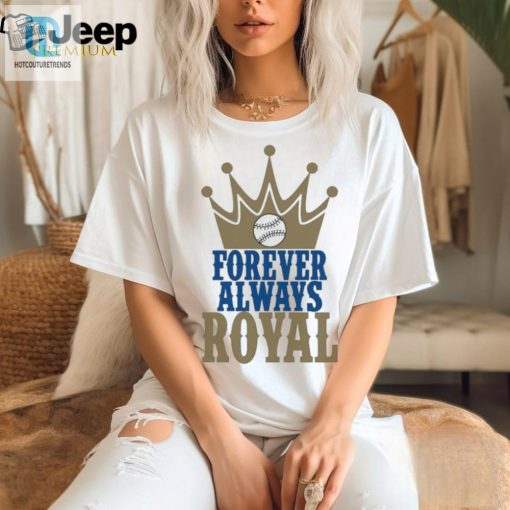Official Forever Always Royals Crown Baseball Shirt hotcouturetrends 1 3