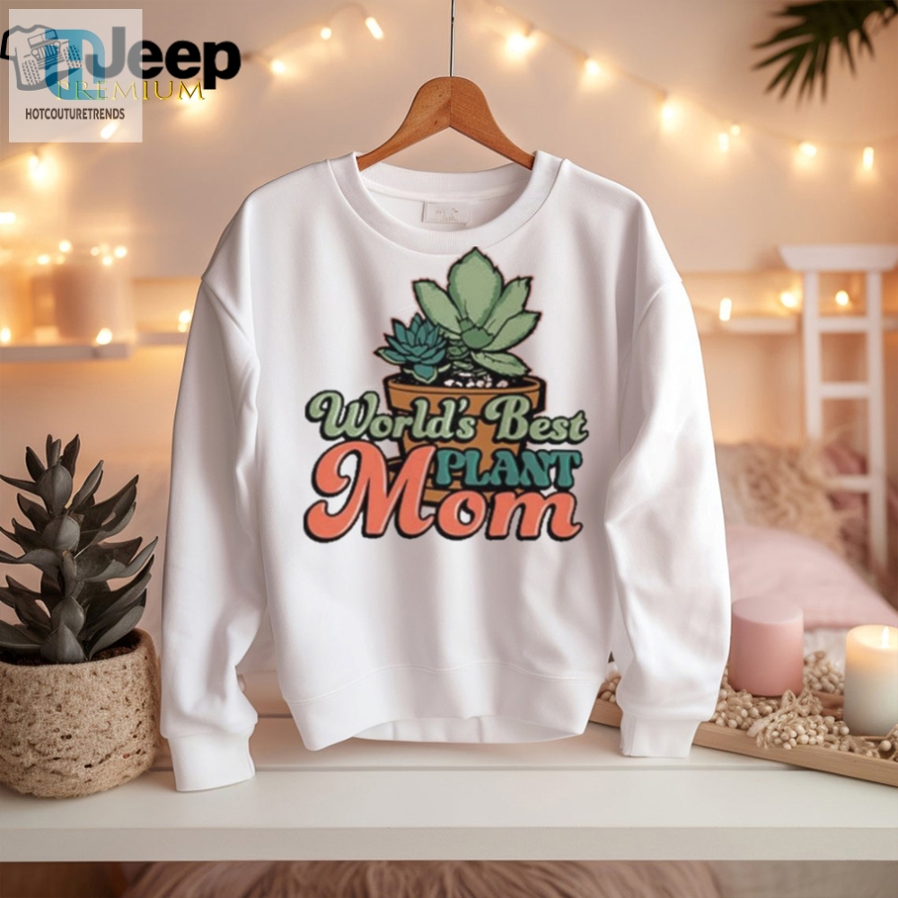Worlds Best Plant Mom T Shirt 
