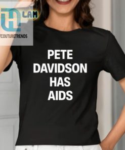 Pete Davidson Has Aids Shirt hotcouturetrends 1 1