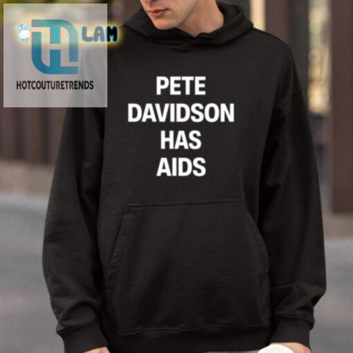 Pete Davidson Has Aids Shirt hotcouturetrends 1 3