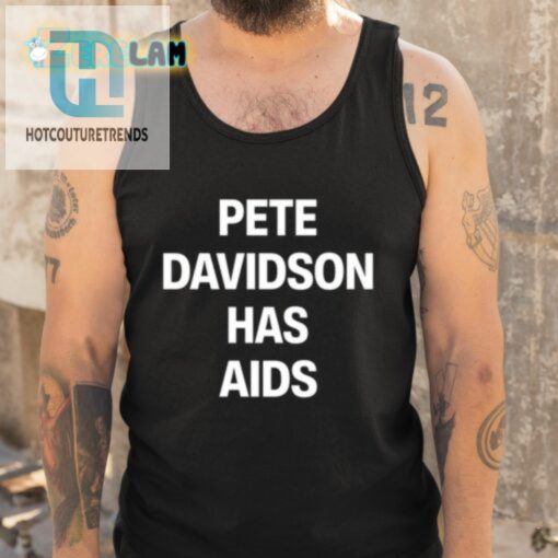 Pete Davidson Has Aids Shirt hotcouturetrends 1 4
