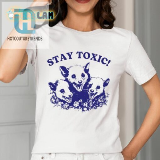 Stay Toxic Trash Panda Shirt hotcouturetrends 1 1