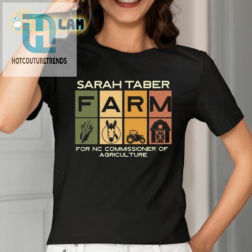 Sarah Taber Farm For Nc Commissioner Of Agriculture Shirt hotcouturetrends 1 1