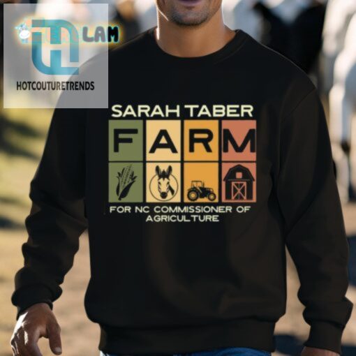 Sarah Taber Farm For Nc Commissioner Of Agriculture Shirt hotcouturetrends 1 2