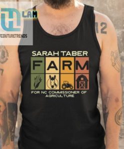 Sarah Taber Farm For Nc Commissioner Of Agriculture Shirt hotcouturetrends 1 4