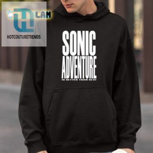 Mamono World Sonic Adventure Is Better Than Sex Shirt hotcouturetrends 1 3