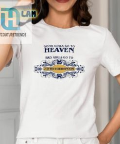 Good Girls Go To Heaven Bad Girls Go To Jdwetherspoons Shirt hotcouturetrends 1 1