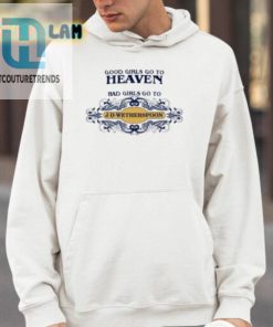 Good Girls Go To Heaven Bad Girls Go To Jdwetherspoons Shirt hotcouturetrends 1 3