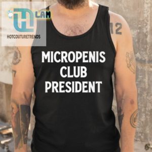 Micropenis Club President Shirt hotcouturetrends 1 4