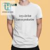 I Cry A Lot But I Am So Productive Shirt hotcouturetrends 1