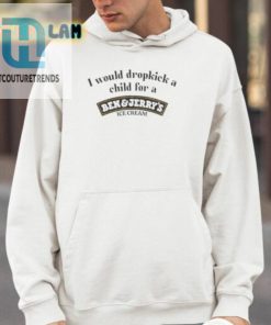 I Would Dropkick A Child For A Ben And Jerrys Ice Cream Shirt hotcouturetrends 1 3