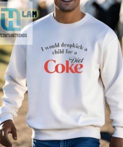 I Would Dropkick A Child For A Diet Coke Shirt hotcouturetrends 1 2