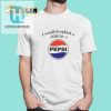 I Would Dropkick A Child For A Pepsi Logo Shirt hotcouturetrends 1