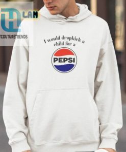 I Would Dropkick A Child For A Pepsi Logo Shirt hotcouturetrends 1 3
