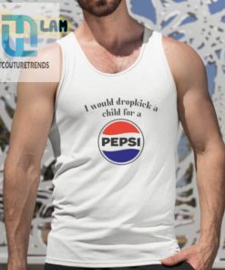 I Would Dropkick A Child For A Pepsi Logo Shirt hotcouturetrends 1 4
