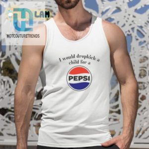 I Would Dropkick A Child For A Pepsi Logo Shirt hotcouturetrends 1 4