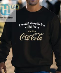 I Would Dropkick A Child For A Vanilla Coke Shirt hotcouturetrends 1 2