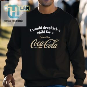 I Would Dropkick A Child For A Vanilla Coke Shirt hotcouturetrends 1 2