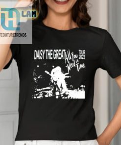 Daisy The Great All You Need Is Time 2023 Tour Shirt hotcouturetrends 1 1