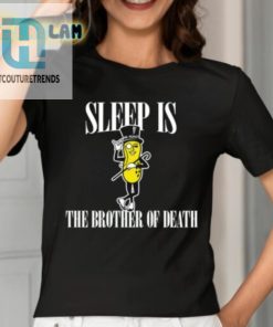Sleep Is Mr. Peanut The Brother Of Death Shirt hotcouturetrends 1 1