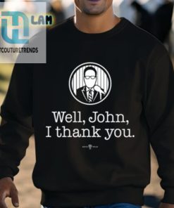 Bryan Hoch Well John I Thank You Shirt hotcouturetrends 1 2